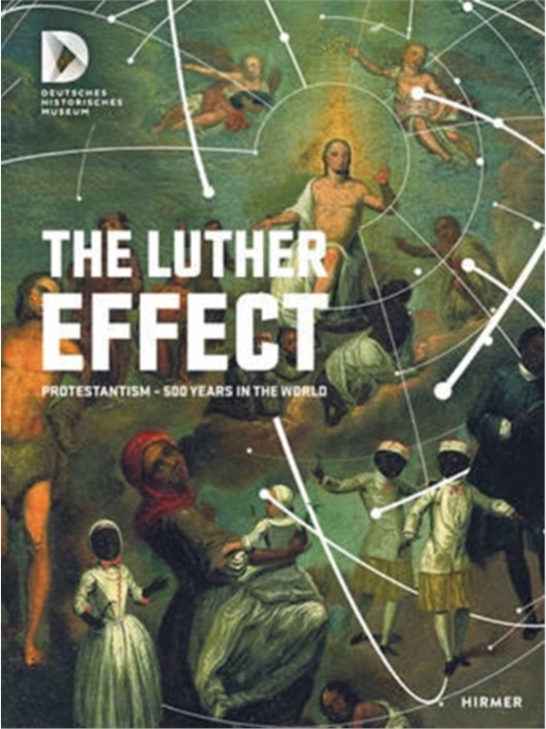 The Luther Effect: Protestantism�D500 Years in th