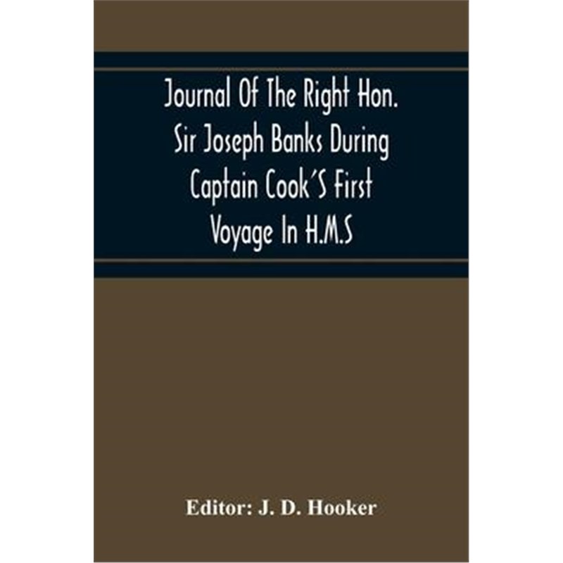 预订Journal Of The Right Hon. Sir Joseph Banks During Captain Cook'S First Voyage In H.M.S. Endeavour In 1768-71 To Terr