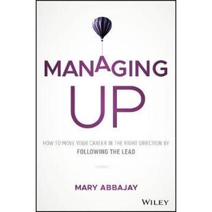 预订Managing Up:How to Move up, Win at Work, and Succeed with Any Type of Boss