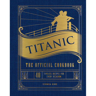预售英文原版Titanic The Official Cookbook40 Timeless Recipes for Every Occasion泰坦尼克号官方食谱适合各种场合的食谱书籍