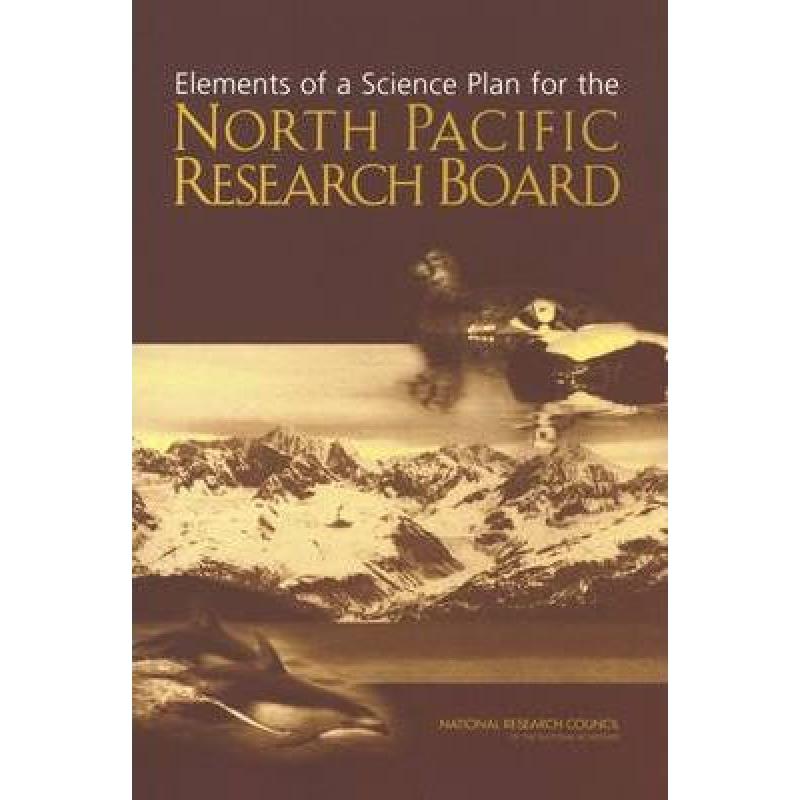 【4周达】Elements of a Science Plan for the North Pacific Research Board [9780309091442]