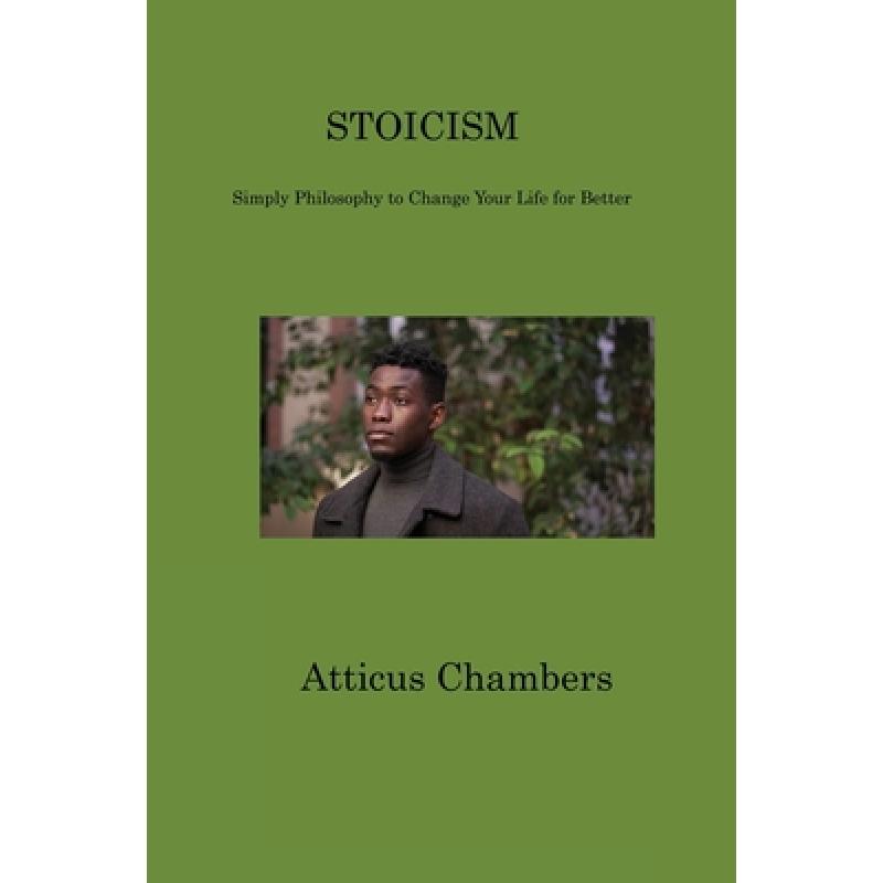 【4周达】Stoicism: Simply Philosophy to Change Your Life for Better [9781806201587]