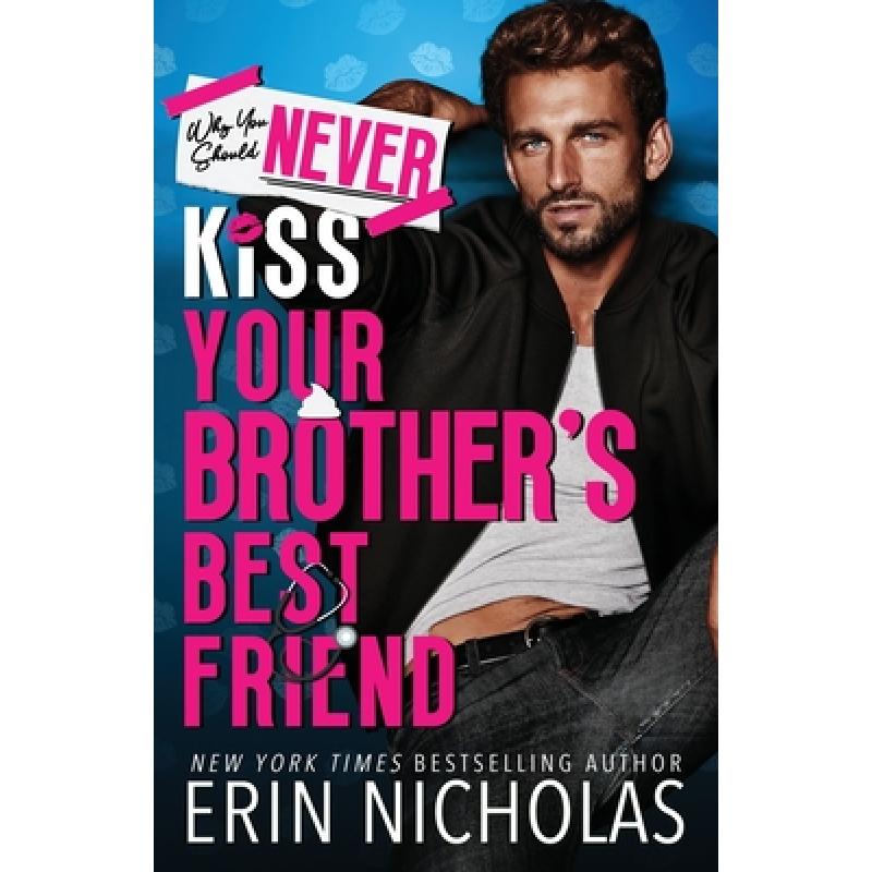 【4周达】Why You Should Never Kiss Your Brother's Best Friend [9781952280719]