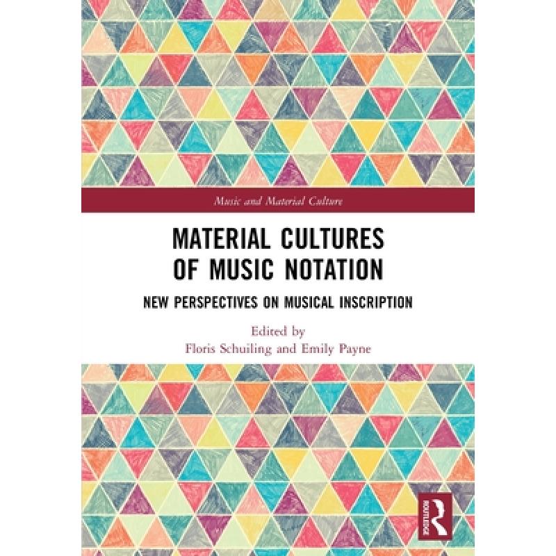 【4周达】Material Cultures of Music Notation: New Perspectives on Musical Inscription [9781032260266]