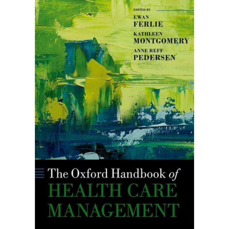 【4周达】牛津医疗保健手册 The Oxford Handbook of Health Care Management [9780198814290]