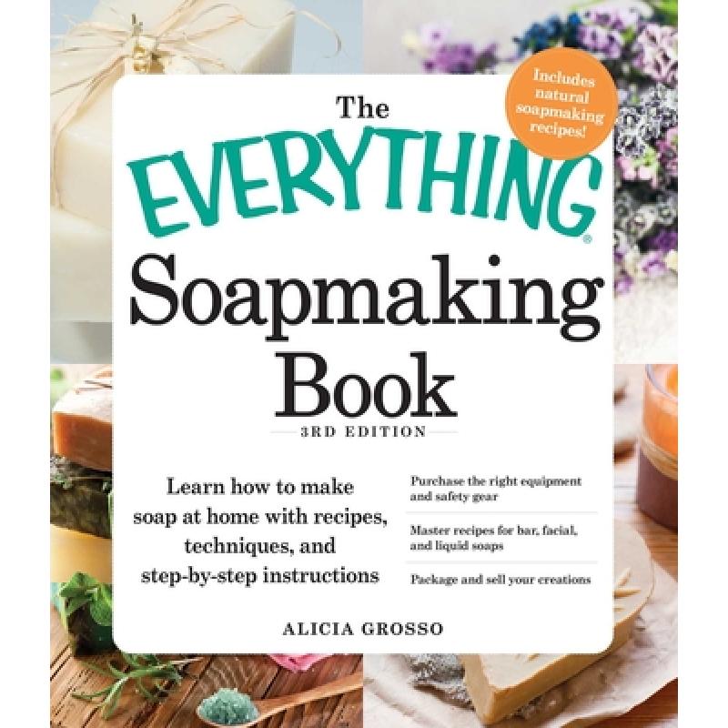 【4周达】The Everything Soapmaking Book : Learn How to Make Soap at Home with Recipes, Techniques, an... [9781440550133]