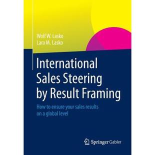 【4周达】International Sales Steering by Result Framing : How to ensure your sales results on a globa... [9783658063511]
