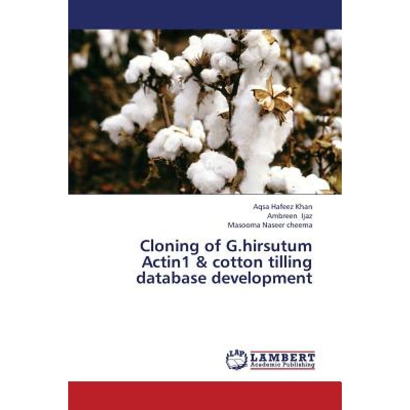 【4周达】Cloning of G.Hirsutum Actin1 & Cotton Tilling Database Development [9783659345524]