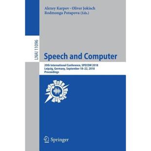 【4周达】Speech and Computer : 20th International Conference, SPECOM 2018, Leipzig, Germany, Septembe... [9783319995786]