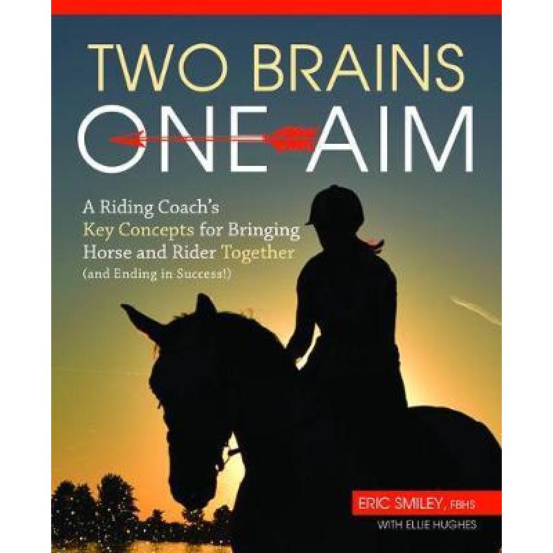 【4周达】Two Brains, One Aim: A Riding Coach's Key Concepts for Bringing Horse and Rider Together (an... [9781910016404]