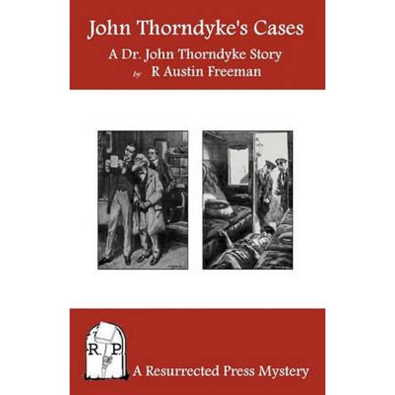 【4周达】John Thorndyke's Cases: A Collection of Dr. John Thorndyke Stories as Related By Christopher... [9781935774044]