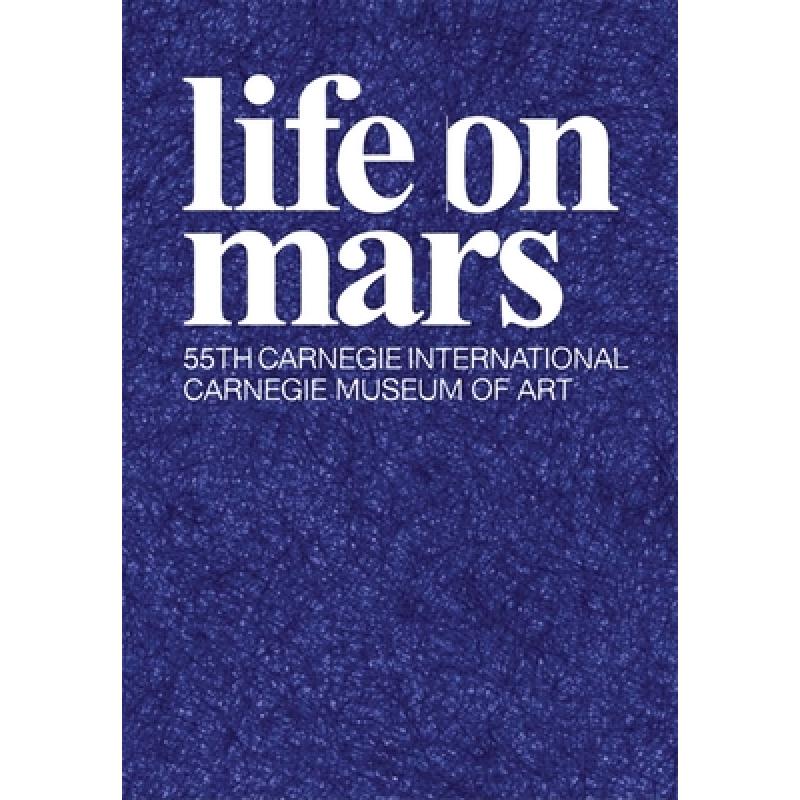 【4周达】Life on Mars: The 55th Carnegie International [9780880390514]