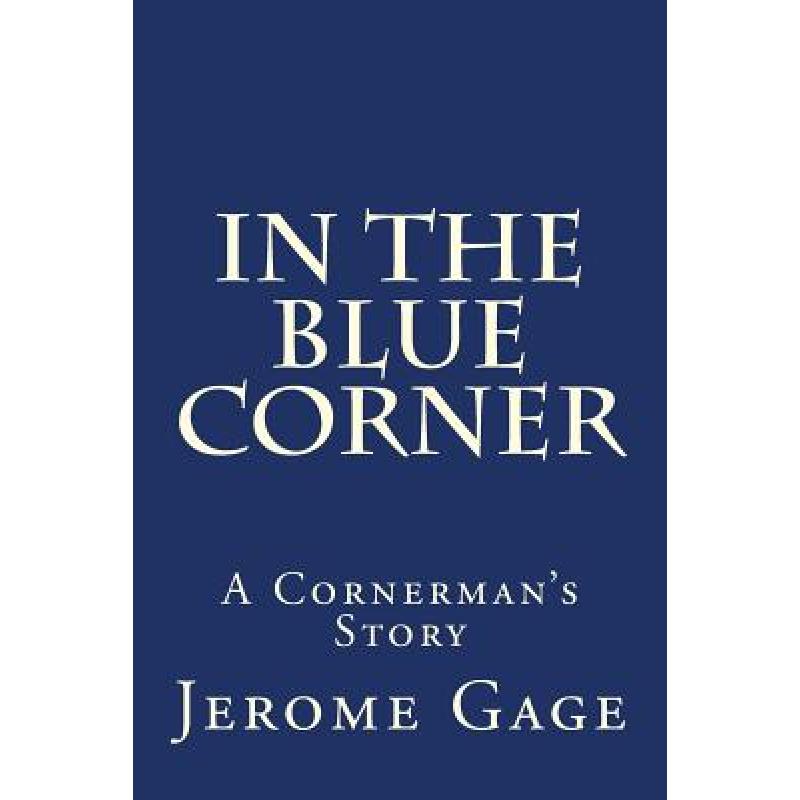 【4周达】In The Blue Corner: A Cornerman's Story [9780615877068]