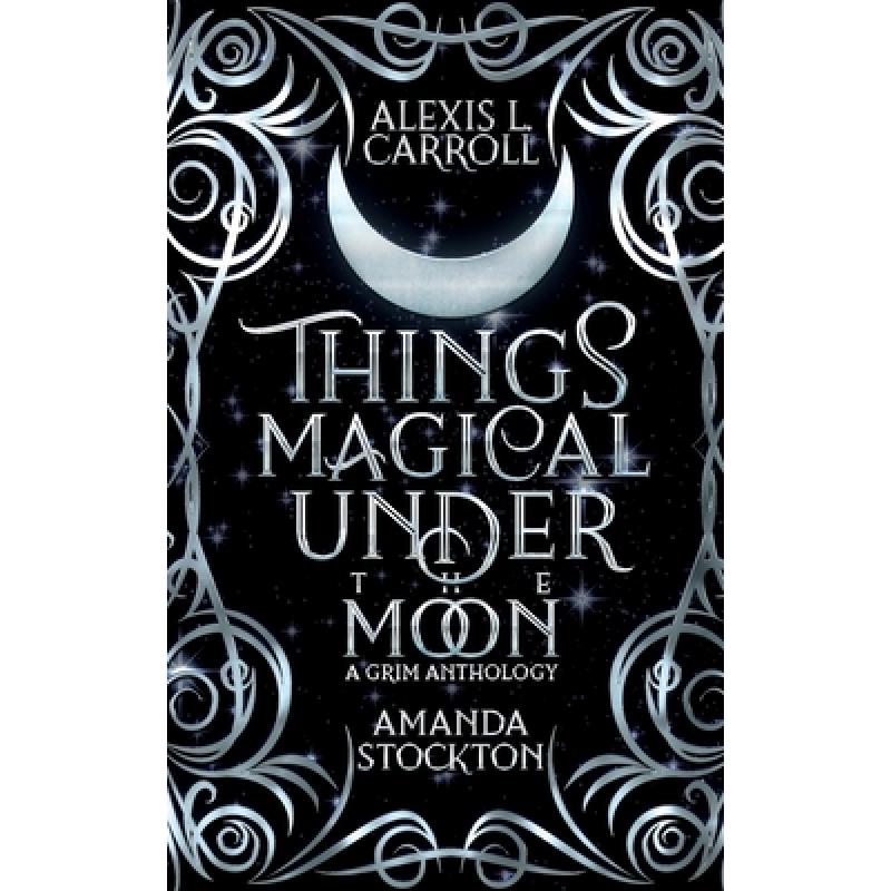 【4周达】Things Magical Under the Moon: A Grim Anthology [9798988541608]