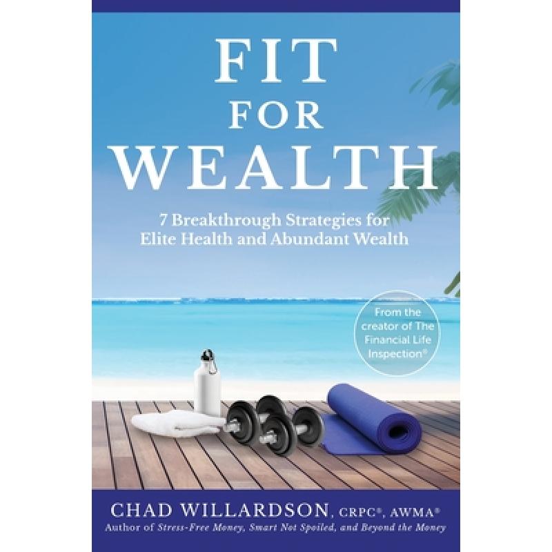 【4周达】Fit for Wealth: 7 Breakthrough Strategies for Elite Health and Abundant Wealth [9798891650435]