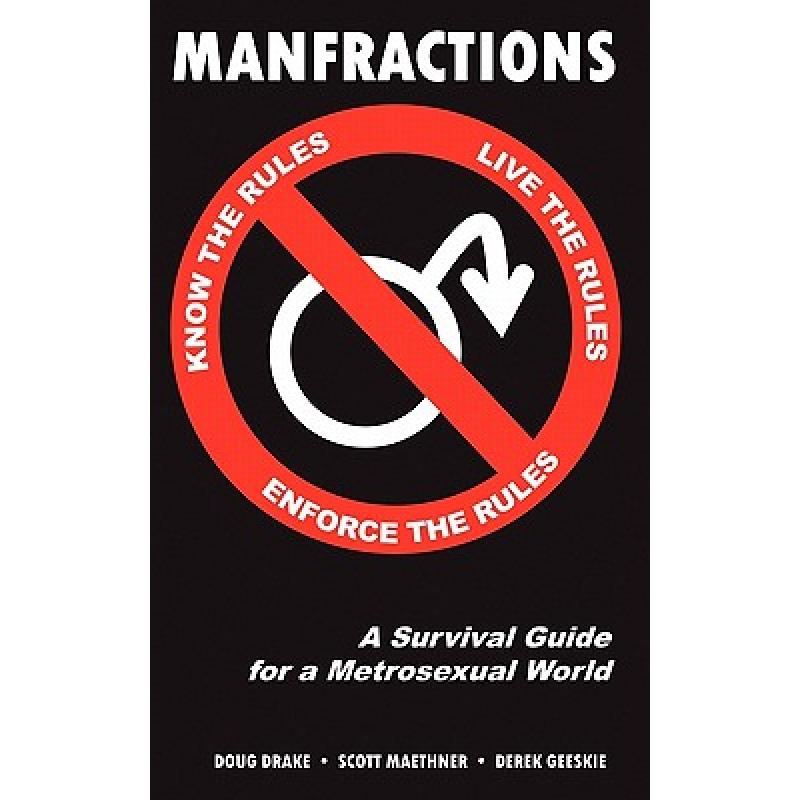 【4周达】Manfractions: A Survival Guide for a Metrosexual World [9780615355535]