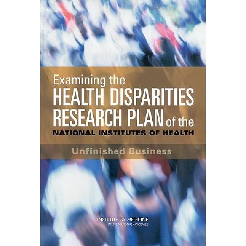 【4周达】Examining the Health Disparities Research Plan of the National Institutes of Health: Unfinis... [9780309101219]