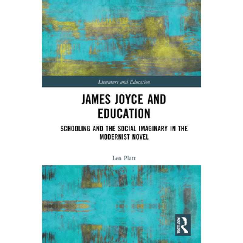 【4周达】James Joyce and Education : Schooling and the Social Imaginary in the Modernist Novel [9780367859664]