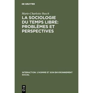 【4周达】La Sociologie Du Temps Libre: Probl mes Et Perspectives : Contribution   Une D finition Du C... [9789027975959]