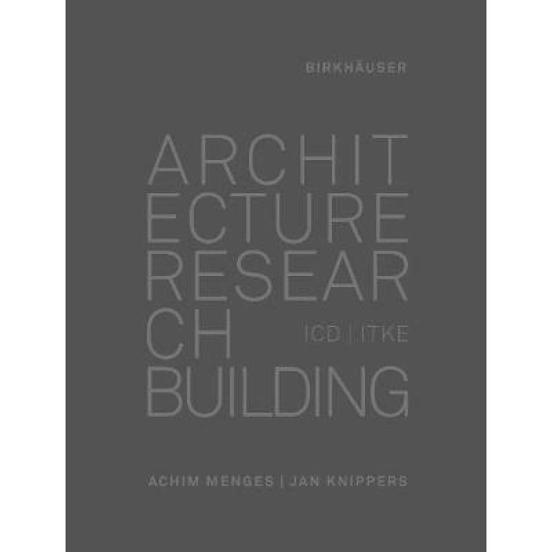 【4周达】Architecture Research Building: ICD/Itke 2010-2020 [9783035620399]