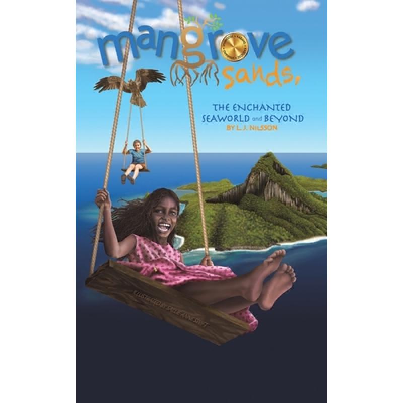 【4周达】Mangrove Sands, the Enchanted Seaworld and Beyond [9781398406612]