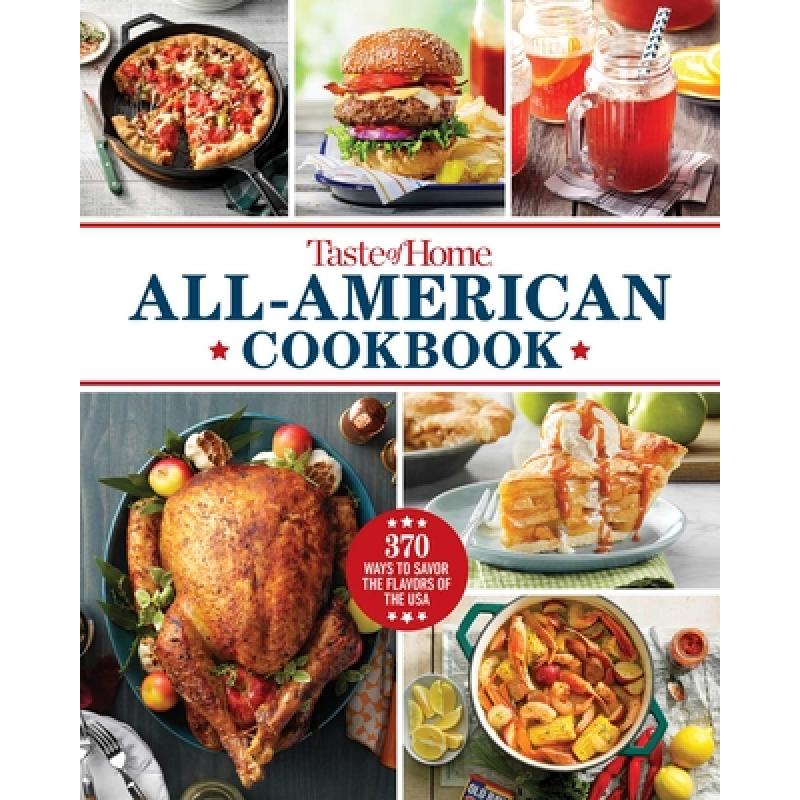 【4周达】Taste of Home All-American Cookbook: More Than 250 Iconic Recipes from Today's Home Cooks [9781621459279]