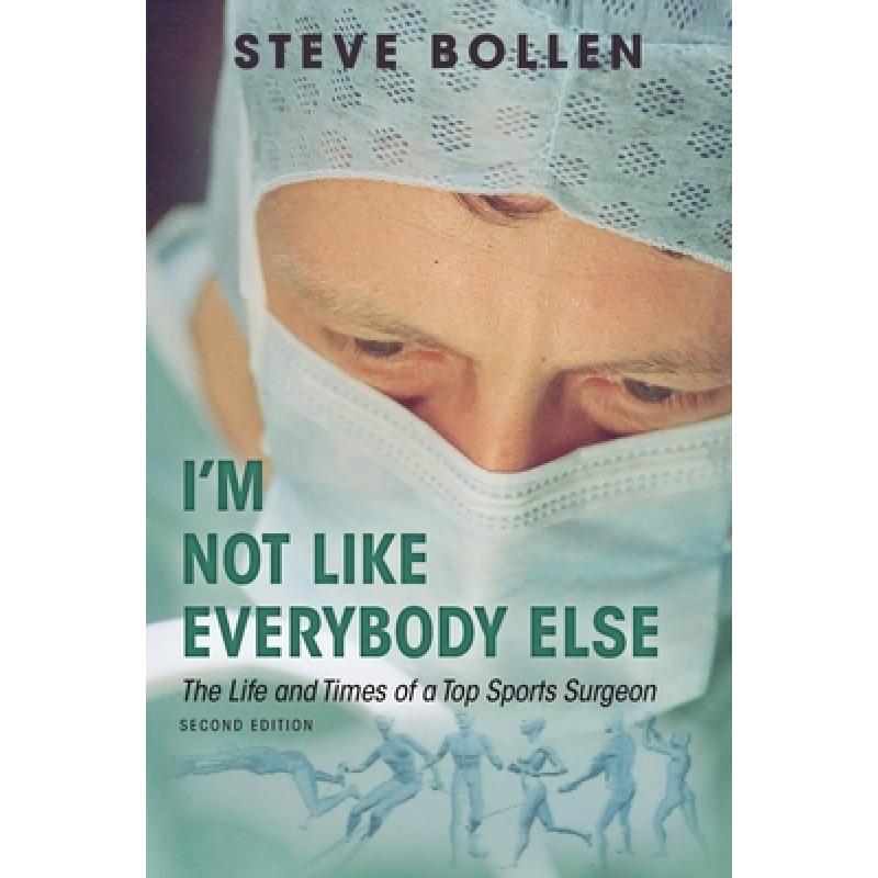 【4周达】I'm Not Like Everybody Else: The Life and Times of a Top Sports Surgeon [9781783241477]