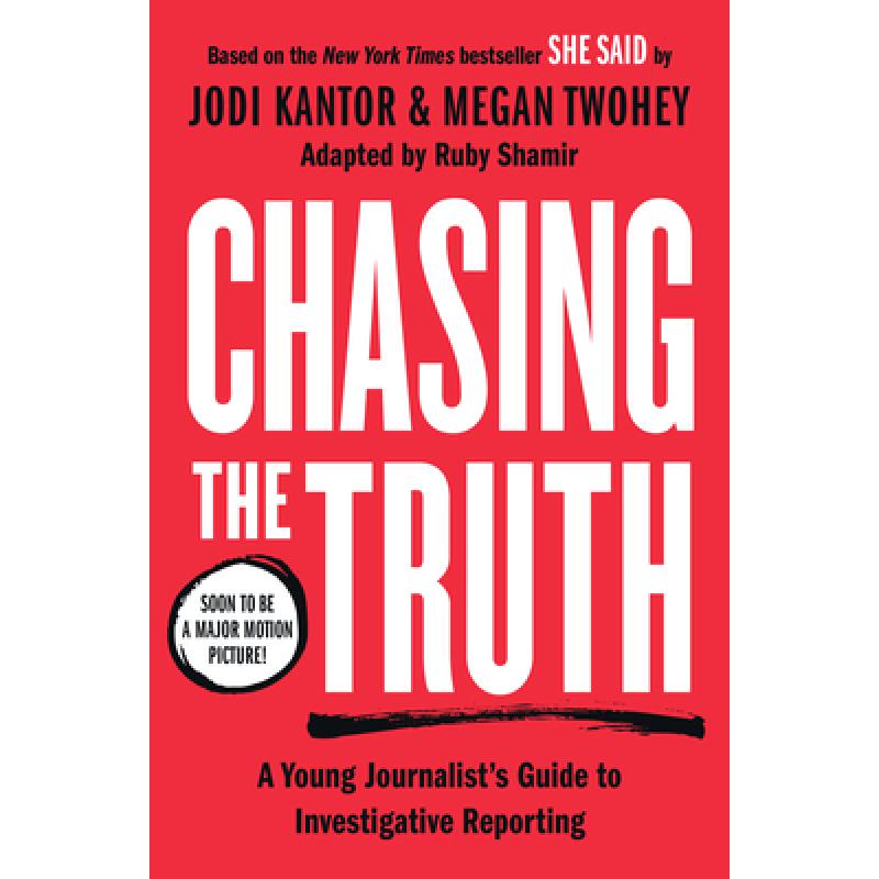 【4周达】Chasing the Truth: A Young Journalist's Guide to Investigative Reporting: She Said Young Rea... [9780593326992]