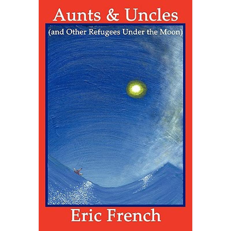 【4周达】Aunts & Uncles (and Other Refugees Under the Moon) [9780975973790]