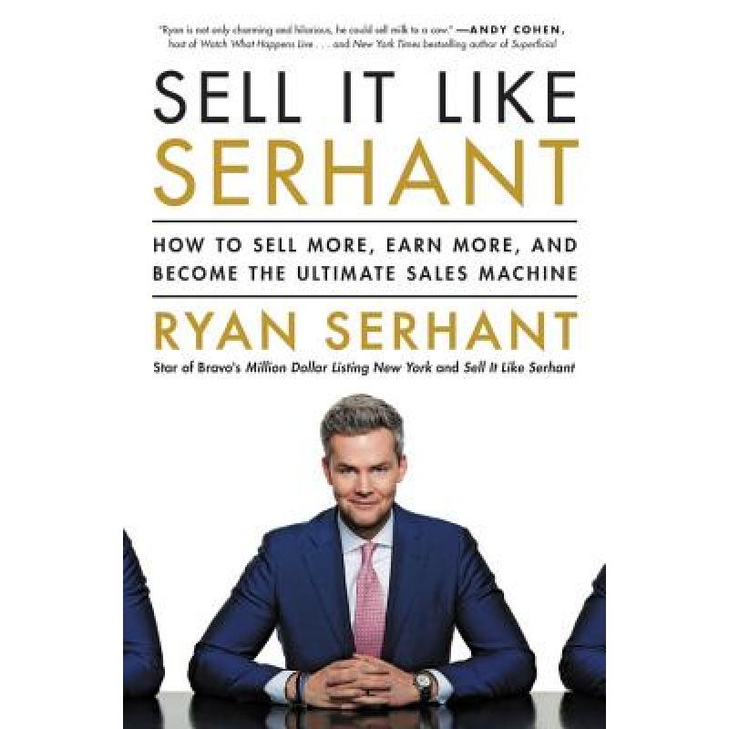 【4周达】Sell It Like Serhant: How to Sell More, Earn More, and Become the Ultimate Sales Machine [9780316449571]