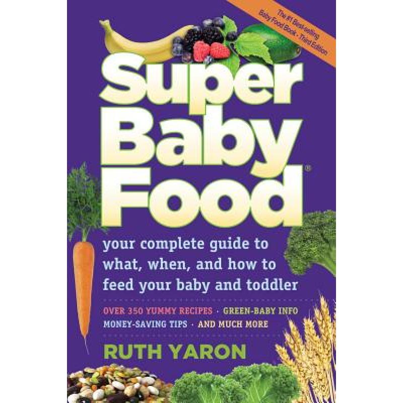 【4周达】Super Baby Food: Your Complete Guide to What, When, and How to Feed Your Baby and Toddler [9780965260329]