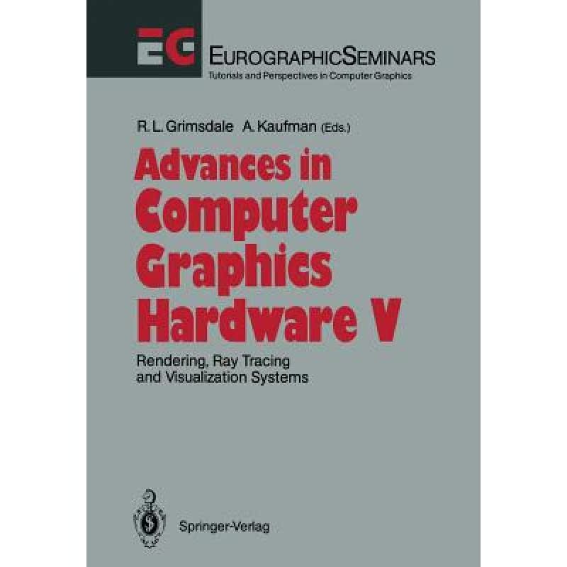 【4周达】Advances in Computer Graphics Hardware V: Rendering, Ray Tracing and Visualization Systems [9783642767791]