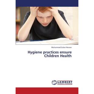 【4周达】Hygiene Practices Ensure Children Health [9783659438011]