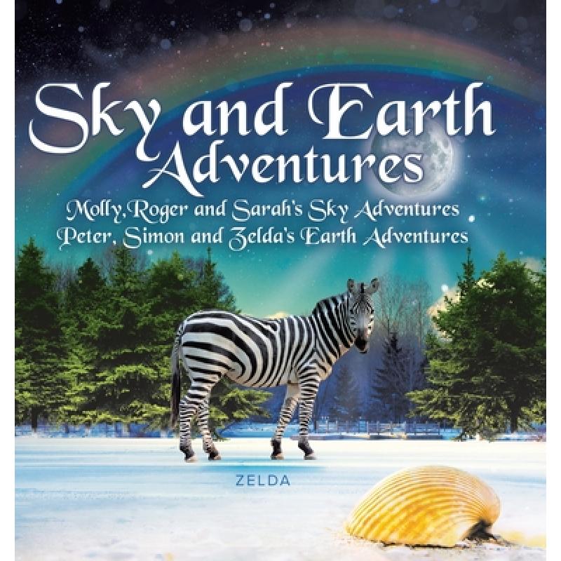 【4周达】Sky and Earth Adventures: Molly, Roger and Sarah's Sky Adventures Peter, Simon and Zelda's E... [9780228867043]