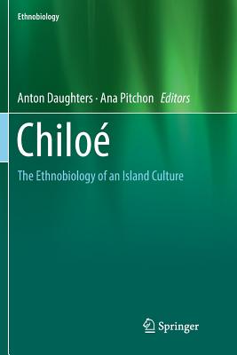 【4周达】Chiloé : The Ethnobiology of an Island Culture [9783030063412]