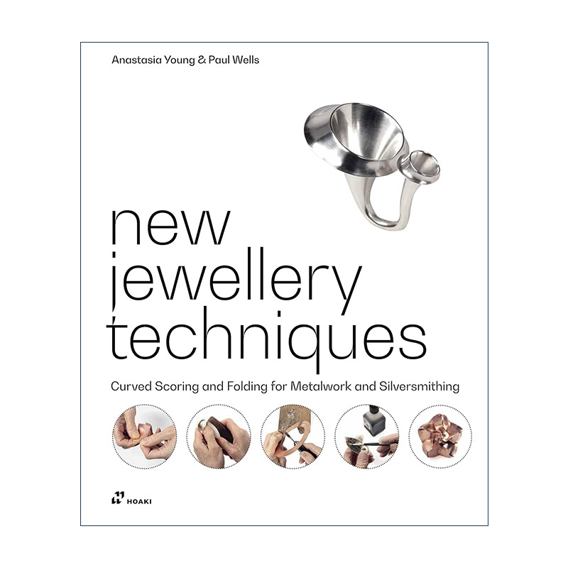 英文原版 New Jewellery Techniques 新珠宝技术 精装产品设计手册 金属制品和银器的弯曲刻痕和折叠  Anastasia Young 英文版