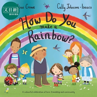 Cally Johnson Isaacs How Do You Make a Rainbow 你如何制作彩虹 英文原版 进口图书 儿童绘本 故事图画书 又日新