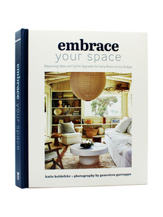 现货 Embrace Your Space 拥抱你的空间:为任何预算的每个房间组织创意和时尚升级 现代别致简单房屋家居设计 英文原版