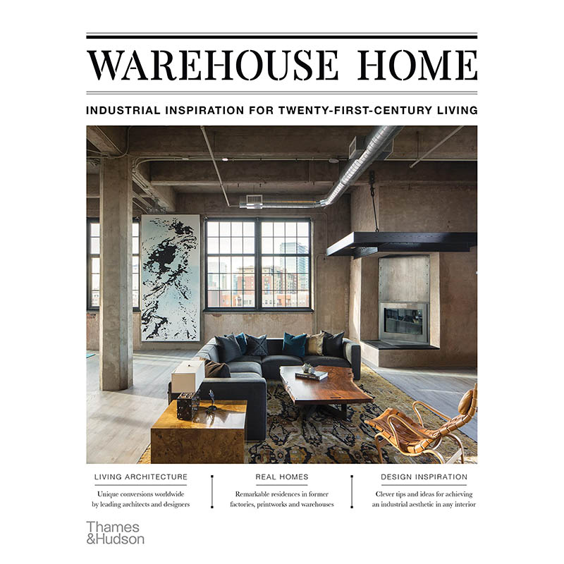 【现货】Warehouse Home: Industrial Inspiration for Twenty-First-Century Living ，仓库式住宅： 空间与装饰 Thames & Hudson