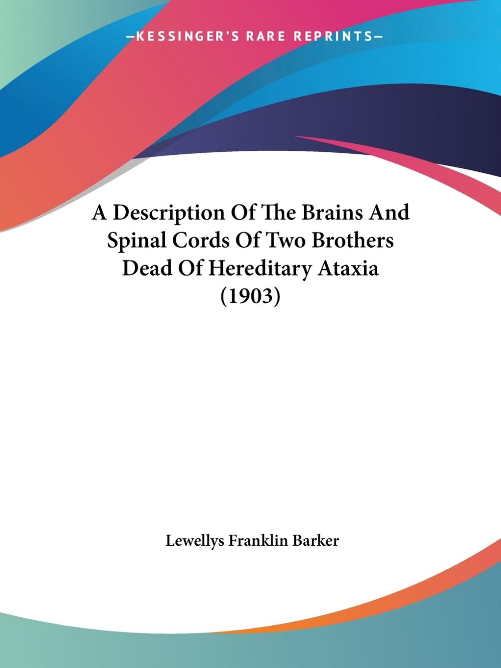 预售 按需印刷 A Description Of The Brains And Spinal Cords Of Two Brothers Dead Of Hereditary Ataxia (1903)