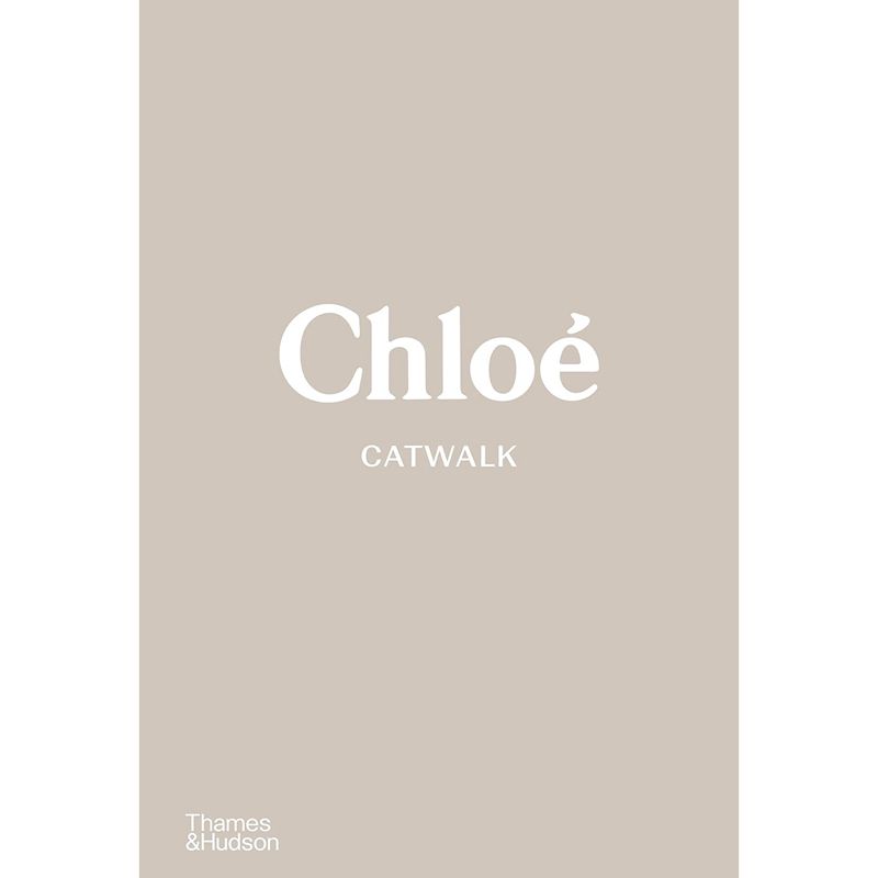 英文原版 Chloé Catwalk 蔻依T台秀：完整收藏  T&H 服装时装设计时尚品牌作品集摄影画册模特走秀