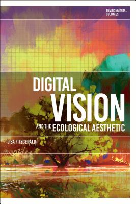 【预订】Digital Vision and the Ecological Aesthetic