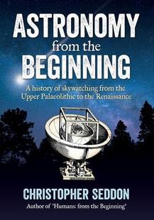 [预订]Astronomy: from the beginning: A history of skywatching and early astronomers from cave paintings an 9781916296428