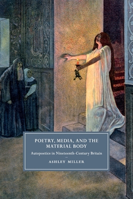 【预订】Poetry, Media, and the Material Body: Autopoetics in Nineteenth-Century Britain