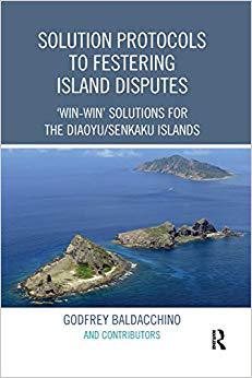 【预售】Solution Protocols to Festering Island Disputes: ’Win-Win’ Solutions for the Diaoyu / Senkaku Islands
