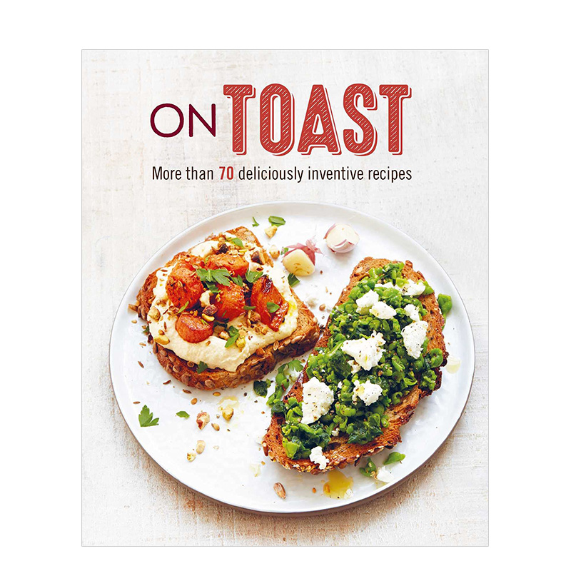 【现货】吐司:超过70种别出心裁的食谱 On Toast: More than 70 deliciously inventive recipes 英文原版烘焙料理指南书籍进口