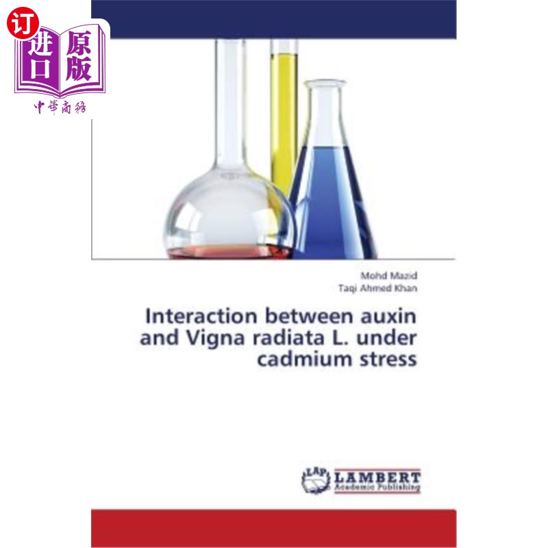 海外直订Interaction Between Auxin and Vigna Radiata L. Under Cadmium Stress 镉胁迫下生长素与豇豆的相互作用