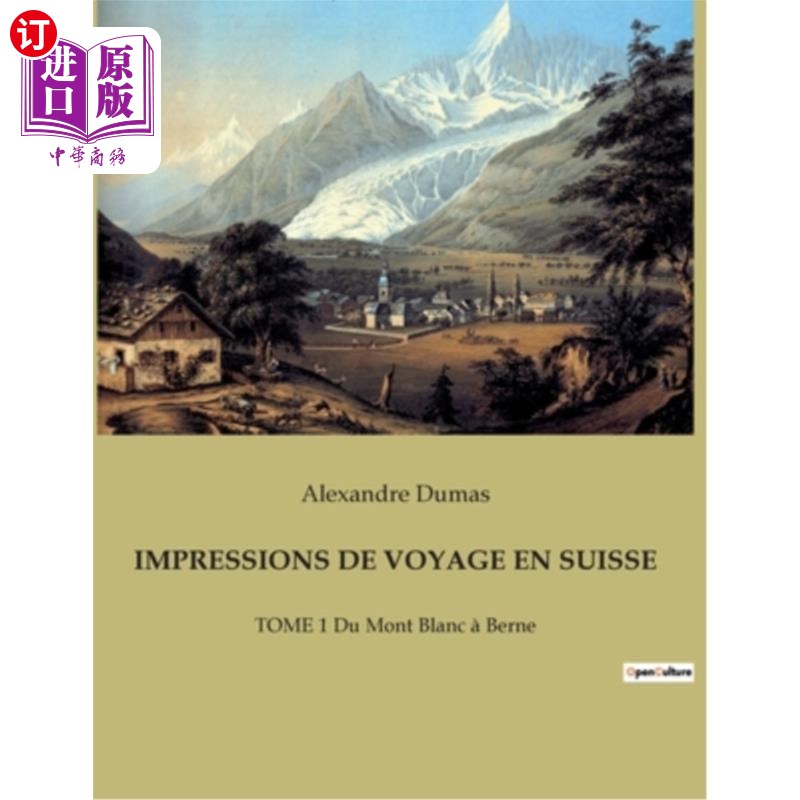 海外直订法语 Impressions de Voyage En Suisse: TOME 1 Du Mont Blanc à Berne 瑞士旅行印象:第一卷从勃朗峰到伯尔尼