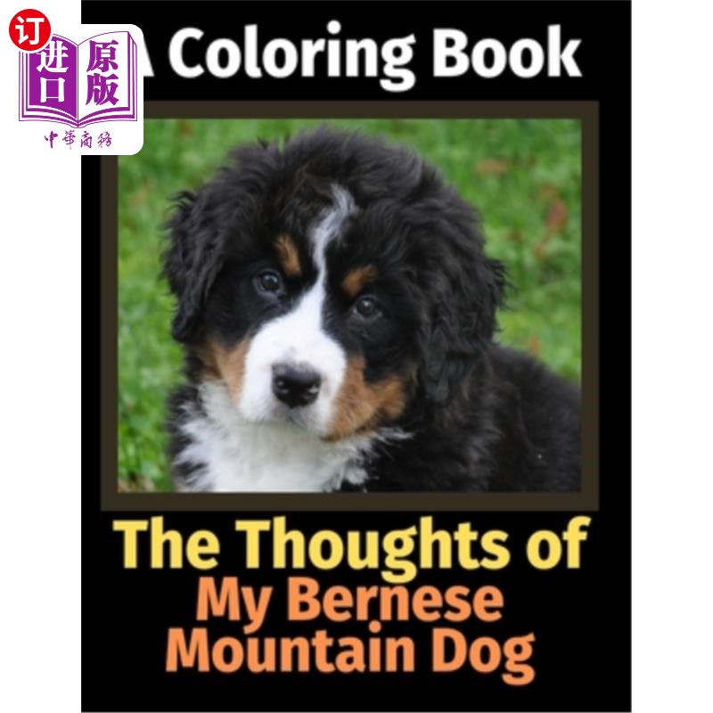 海外直订The Thoughts of My Bernese Mountain Dog: A Coloring Book 我的伯尔尼山地狗的想法:一本涂色书