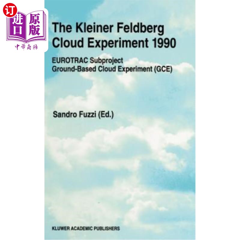 海外直订The Kleiner Feldberg Cloud Experiment 1990: Eurotrac Subproject Ground-Based Clo 1990年的Klei